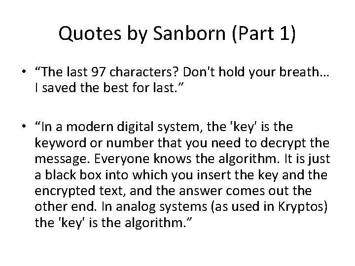 Quotes by Sanborn (Part 1) • “The last 97 characters? Don't hold your breath… Quotes by Sanborn (Part 1) • “The last 97 characters? Don't hold your breath…