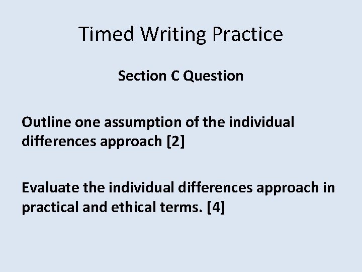 Timed Writing Practice Section C Question Outline one assumption of the individual differences approach