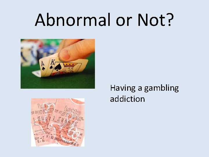 Abnormal or Not? Having a gambling addiction 