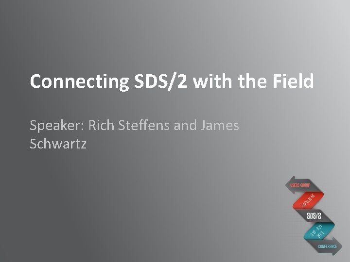 Connecting SDS/2 with the Field Speaker: Rich Steffens and James Schwartz 