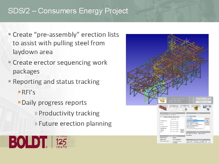 SDS/2 – Consumers Energy Project § Create “pre-assembly” erection lists to assist with pulling