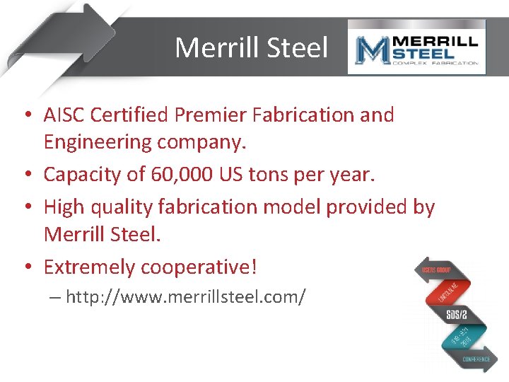  Merrill Steel • AISC Certified Premier Fabrication and Engineering company. • Capacity of