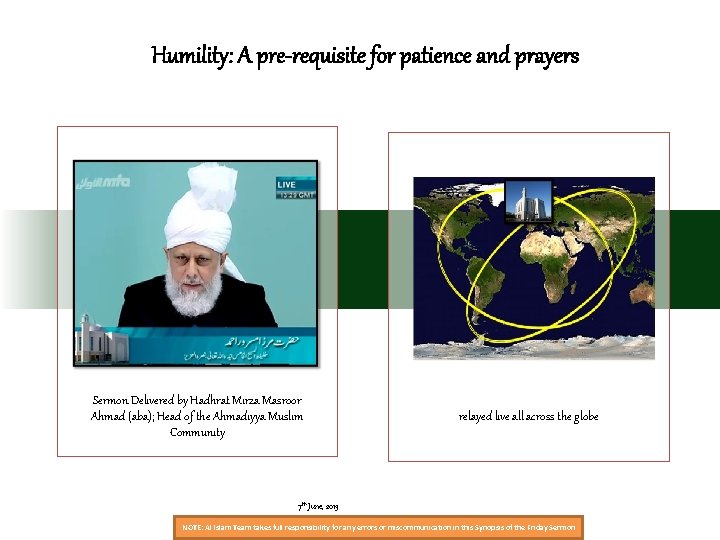 Humility: A pre-requisite for patience and prayers Sermon Delivered by Hadhrat Mirza Masroor Ahmad Humility: A pre-requisite for patience and prayers Sermon Delivered by Hadhrat Mirza Masroor Ahmad