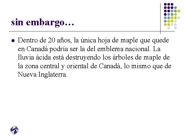 sin embargo… l Dentro de 20 años, la única hoja de maple quede en