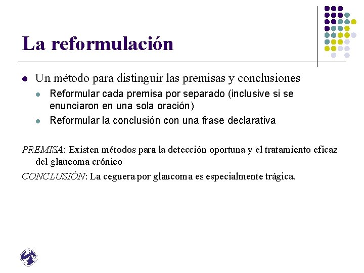 La reformulación l Un método para distinguir las premisas y conclusiones l l Reformular