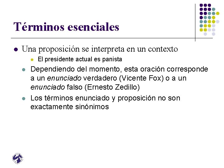 Términos esenciales l Una proposición se interpreta en un contexto l l l El