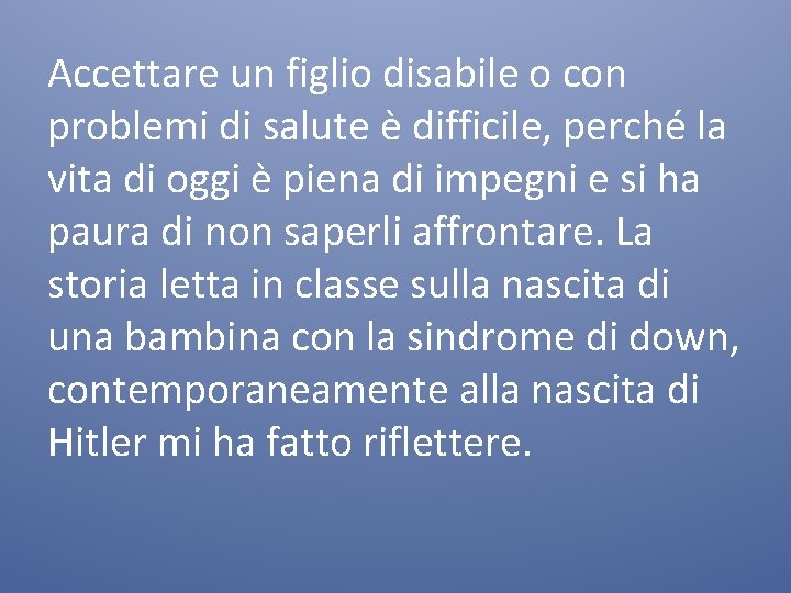 Accettare un figlio disabile o con problemi di salute è difficile, perché la vita