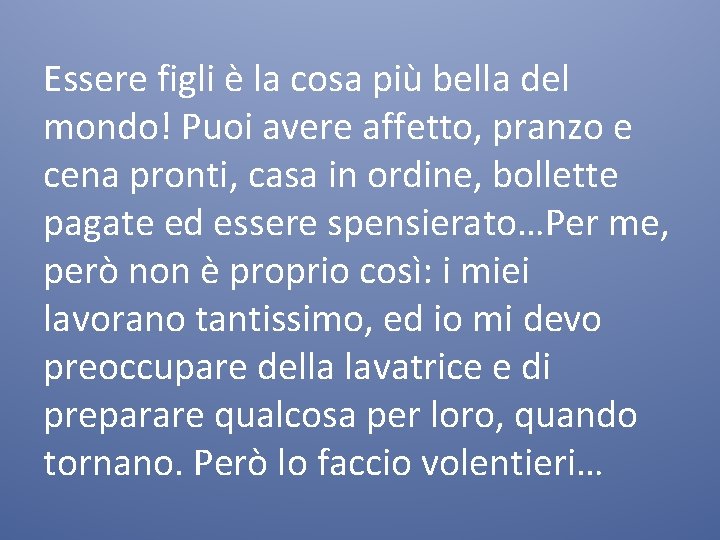 Essere figli è la cosa più bella del mondo! Puoi avere affetto, pranzo e