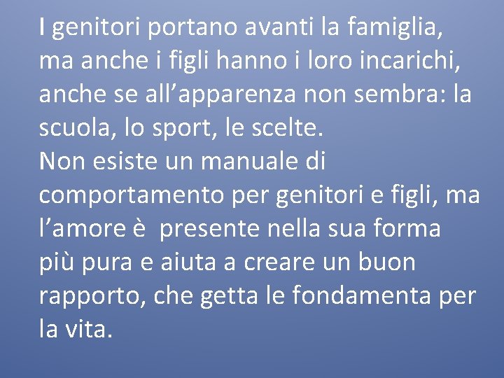 I genitori portano avanti la famiglia, ma anche i figli hanno i loro incarichi,