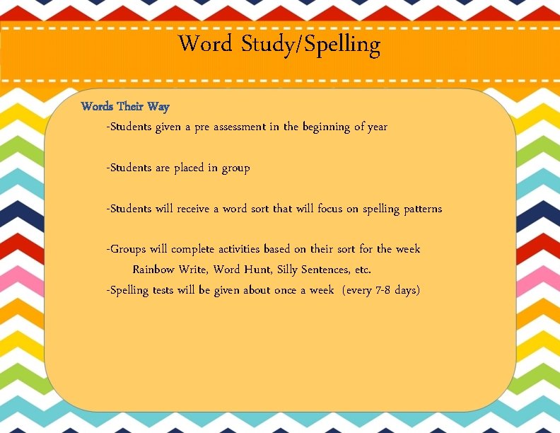 Word Study/Spelling Words Their Way -Students given a pre assessment in the beginning of
