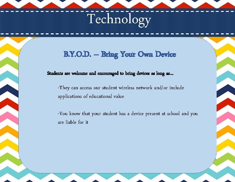 Technology B. Y. O. D. – Bring Your Own Device Students are welcome and