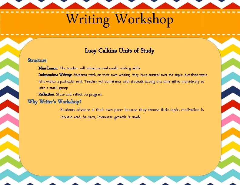 Writing Workshop Lucy Calkins Units of Study Structure: Mini-Lesson: The teacher will introduce and