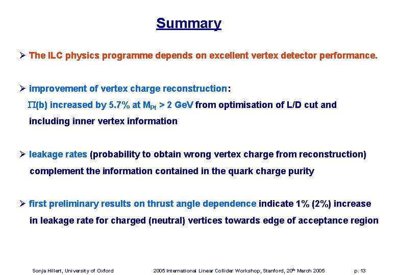 Summary Ø The ILC physics programme depends on excellent vertex detector performance. Ø improvement