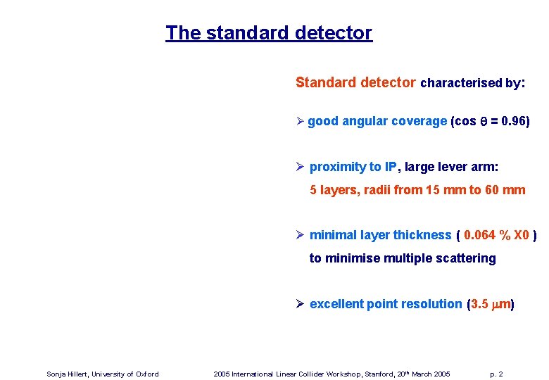 The standard detector Standard detector characterised by: Ø good angular coverage (cos q =