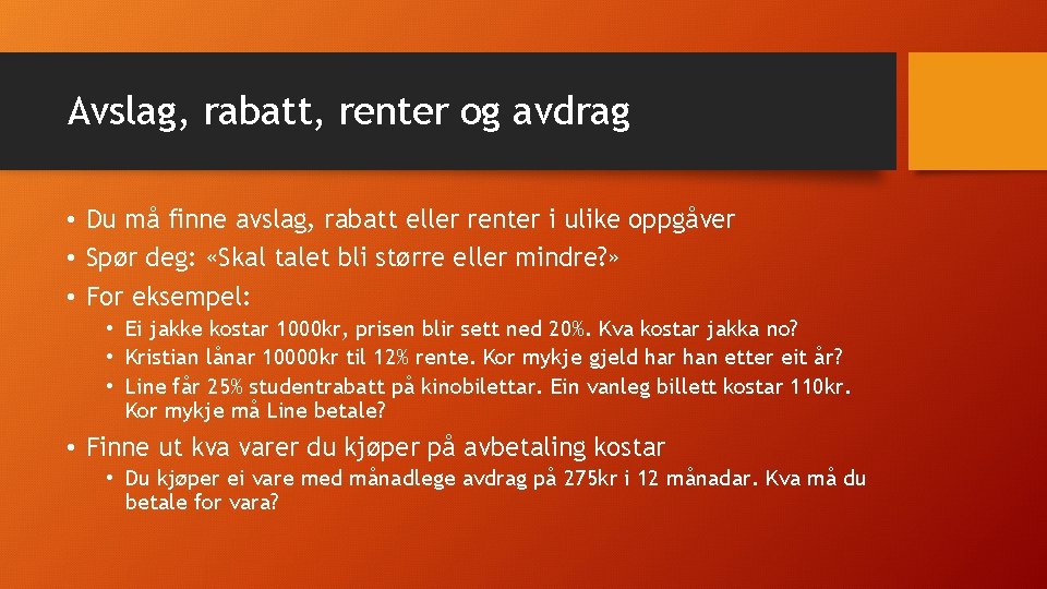 Avslag, rabatt, renter og avdrag • Du må finne avslag, rabatt eller renter i