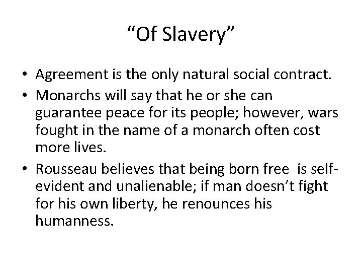 “Of Slavery” • Agreement is the only natural social contract. • Monarchs will say