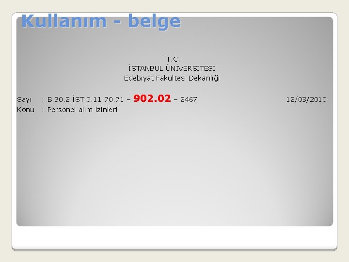 Kullanım - belge T. C. İSTANBUL ÜNİVERSİTESİ Edebiyat Fakültesi Dekanlığı Sayı Konu : B.