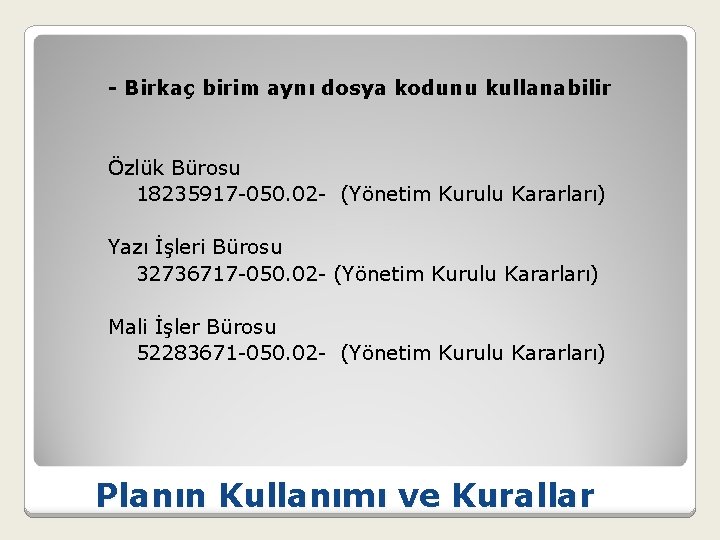 - Birkaç birim aynı dosya kodunu kullanabilir Özlük Bürosu 18235917 -050. 02 - (Yönetim