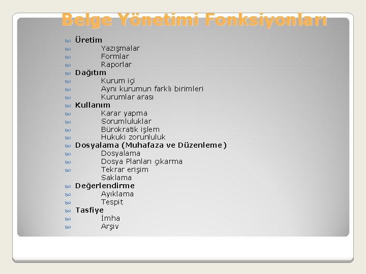 Belge Yönetimi Fonksiyonları Üretim Yazışmalar Formlar Raporlar Dağıtım Kurum içi Aynı kurumun farklı birimleri