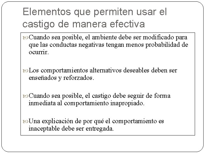 Elementos que permiten usar el castigo de manera efectiva Cuando sea posible, el ambiente Elementos que permiten usar el castigo de manera efectiva Cuando sea posible, el ambiente