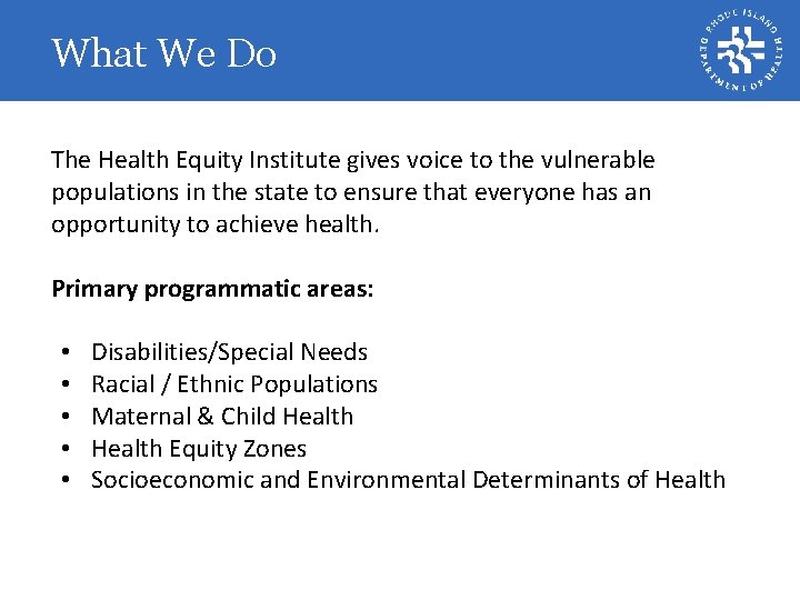 What We Do The Health Equity Institute gives voice to the vulnerable populations in