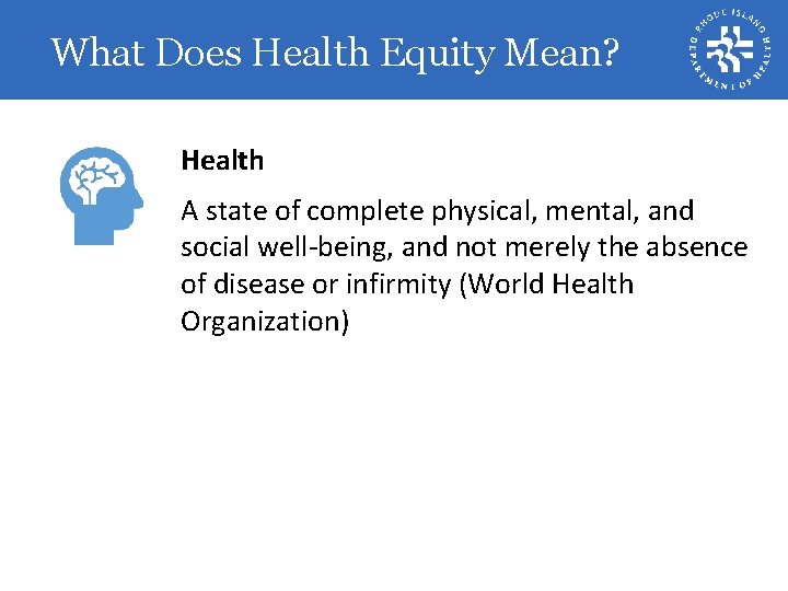 What Does Health Equity Mean? Health A state of complete physical, mental, and social