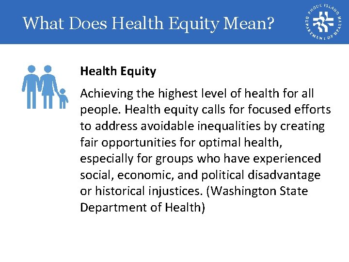 What Does Health Equity Mean? Health Equity Achieving the highest level of health for