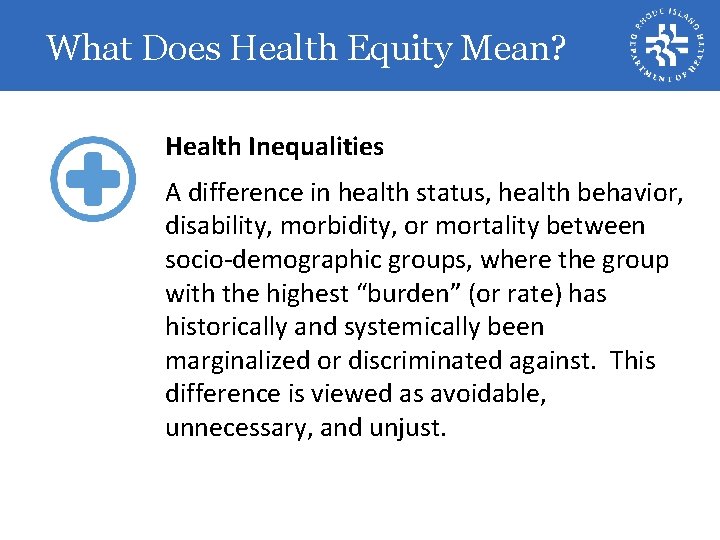 What Does Health Equity Mean? Health Inequalities A difference in health status, health behavior,