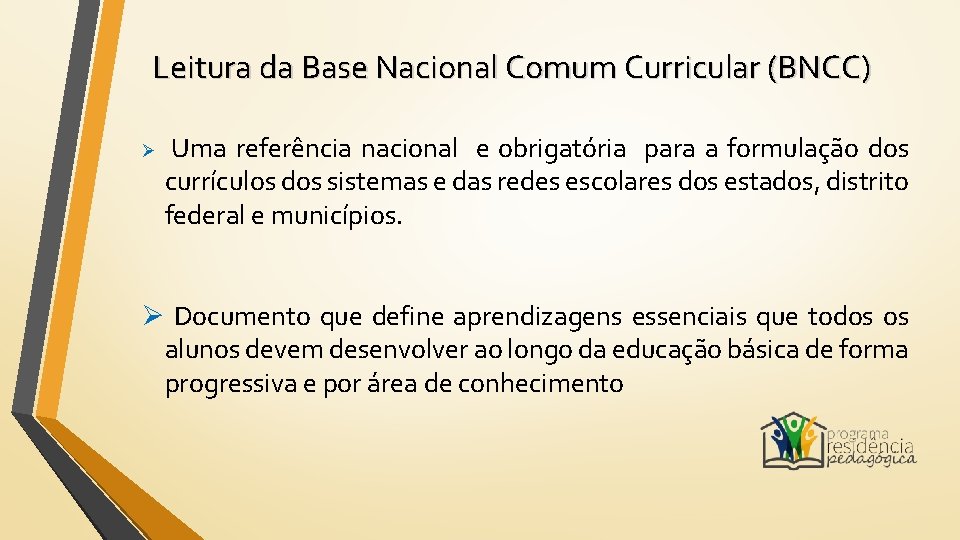 Leitura da Base Nacional Comum Curricular (BNCC) Ø Uma referência nacional e obrigatória para