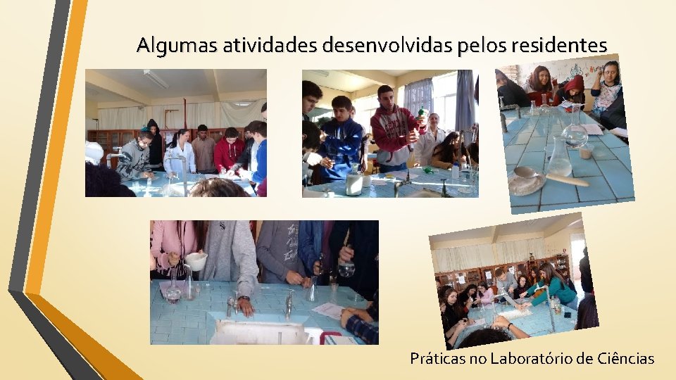 Algumas atividades desenvolvidas pelos residentes Práticas no Laboratório de Ciências 