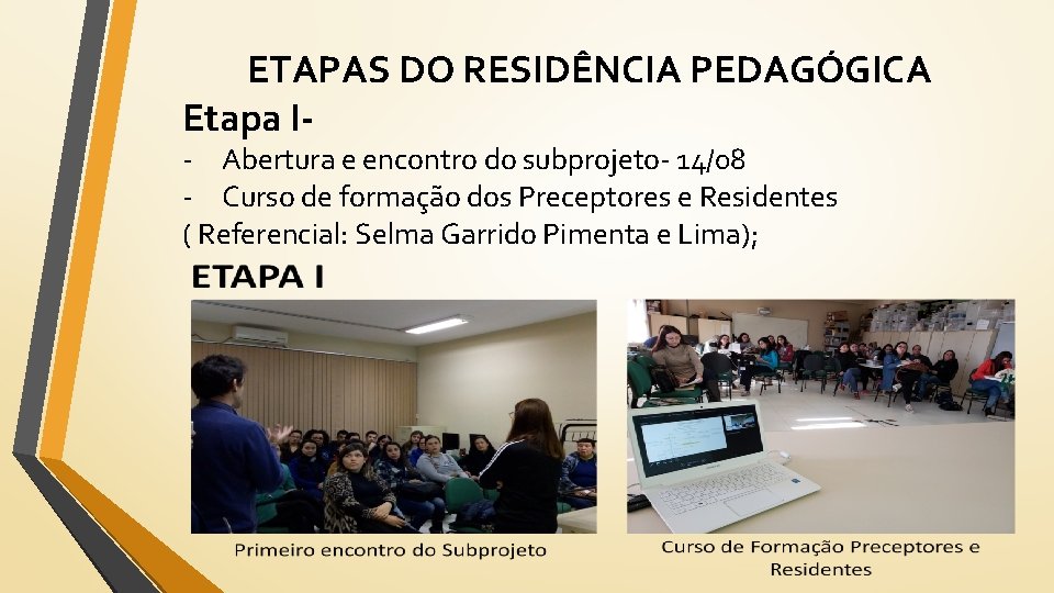 ETAPAS DO RESIDÊNCIA PEDAGÓGICA Etapa I- Abertura e encontro do subprojeto- 14/08 - Curso