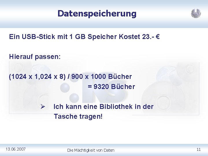Datenspeicherung Ein USB-Stick mit 1 GB Speicher Kostet 23. - € Hierauf passen: (1024
