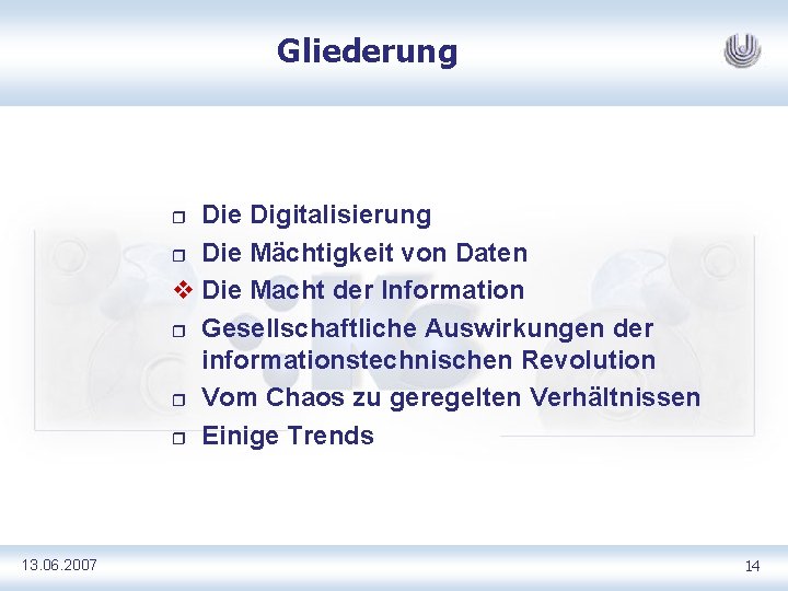 Gliederung Die Digitalisierung r Die Mächtigkeit von Daten v Die Macht der Information r