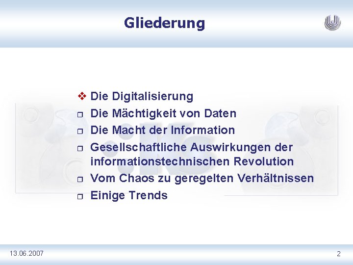 Gliederung v Die Digitalisierung r Die Mächtigkeit von Daten r Die Macht der Information