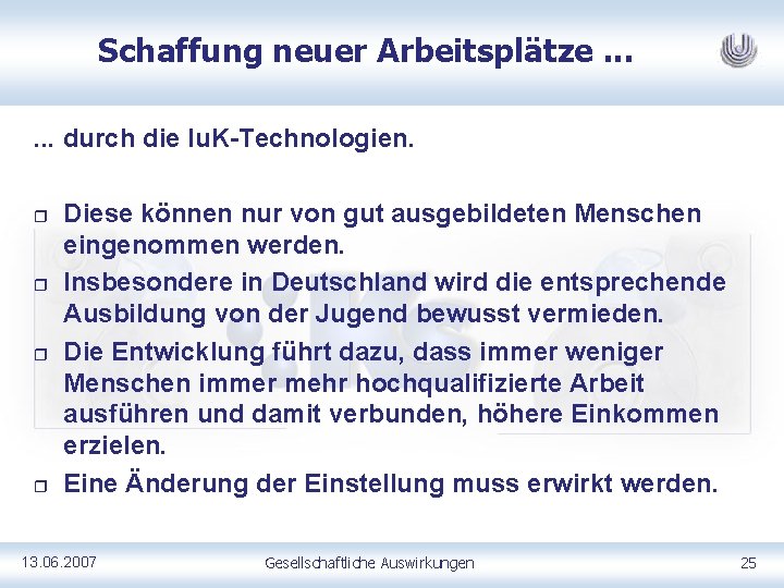 Schaffung neuer Arbeitsplätze. . . durch die Iu. K-Technologien. r r Diese können nur