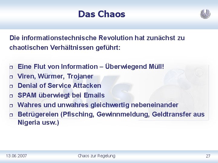 Das Chaos Die informationstechnische Revolution hat zunächst zu chaotischen Verhältnissen geführt: r r r