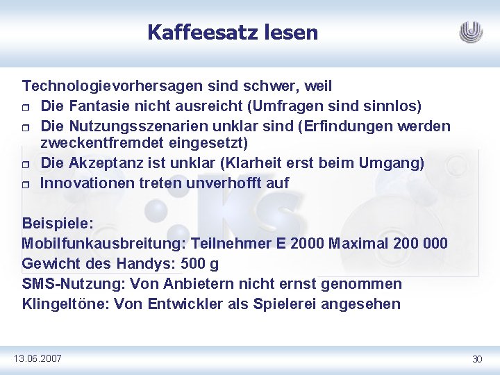 Kaffeesatz lesen Technologievorhersagen sind schwer, weil r Die Fantasie nicht ausreicht (Umfragen sind sinnlos)