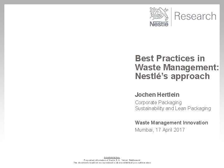 Best Practices in Waste Management: Nestlé’s approach Jochen Hertlein Corporate Packaging Sustainability and Lean