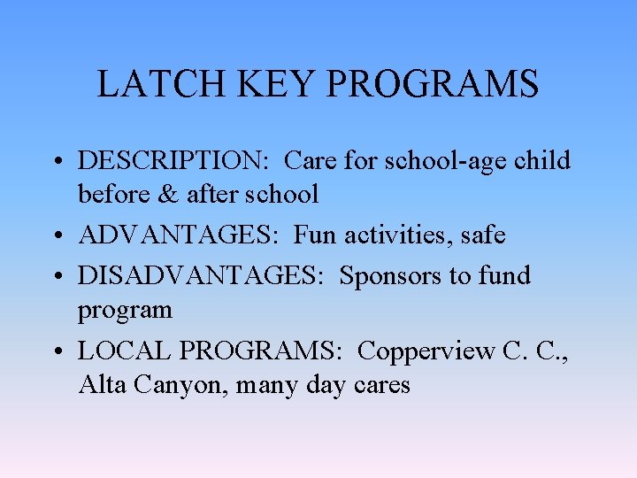 LATCH KEY PROGRAMS • DESCRIPTION: Care for school-age child before & after school •