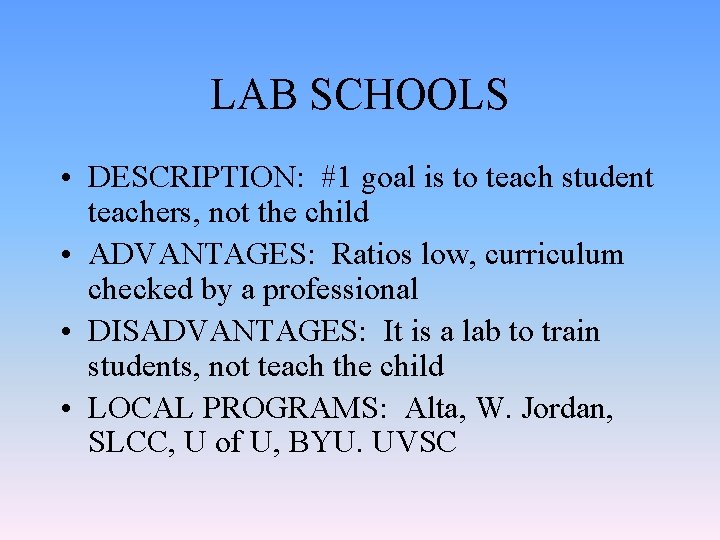LAB SCHOOLS • DESCRIPTION: #1 goal is to teach student teachers, not the child
