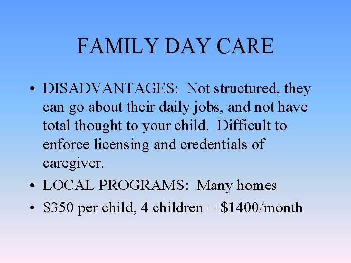 FAMILY DAY CARE • DISADVANTAGES: Not structured, they can go about their daily jobs,
