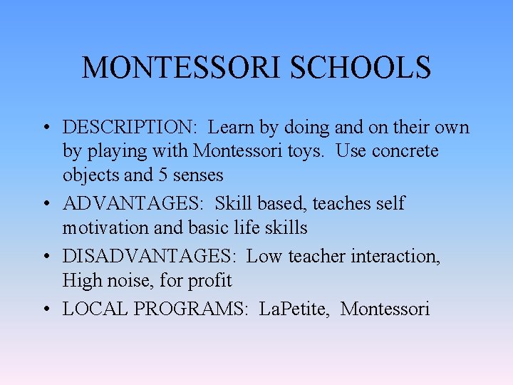 MONTESSORI SCHOOLS • DESCRIPTION: Learn by doing and on their own by playing with