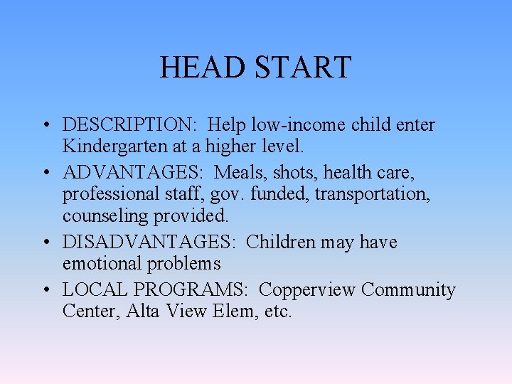 HEAD START • DESCRIPTION: Help low-income child enter Kindergarten at a higher level. •
