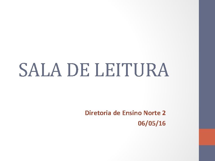 SALA DE LEITURA Diretoria de Ensino Norte 2 06/05/16 