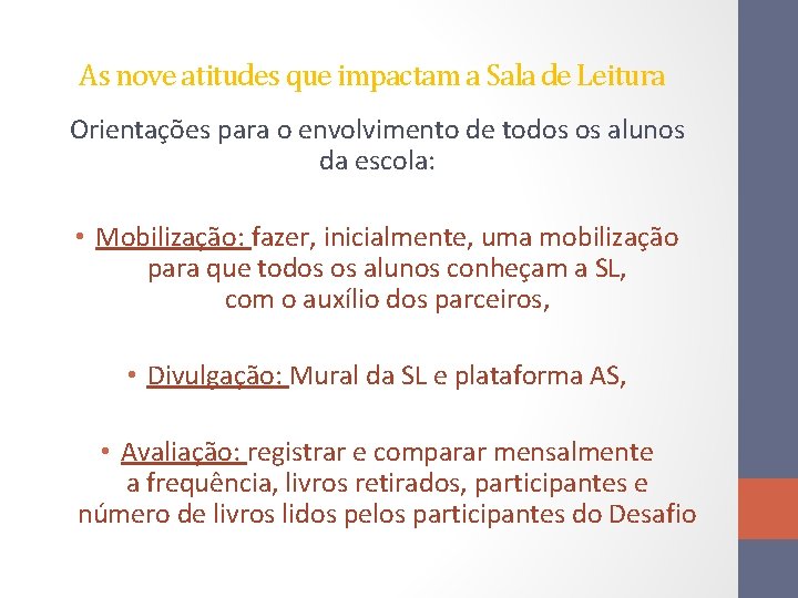 As nove atitudes que impactam a Sala de Leitura Orientações para o envolvimento de