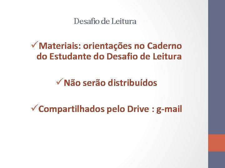 Desafio de Leitura üMateriais: orientações no Caderno do Estudante do Desafio de Leitura üNão