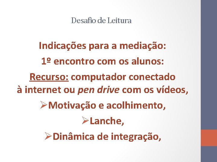 Desafio de Leitura Indicações para a mediação: 1º encontro com os alunos: Recurso: computador