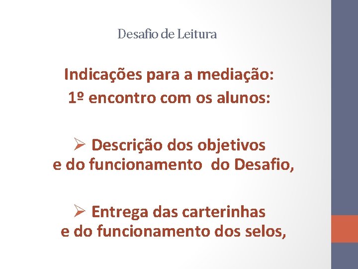 Desafio de Leitura Indicações para a mediação: 1º encontro com os alunos: Ø Descrição