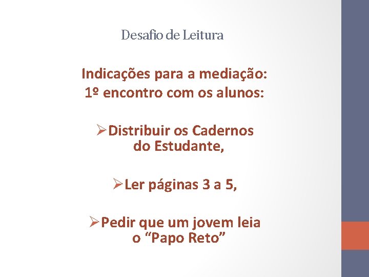 Desafio de Leitura Indicações para a mediação: 1º encontro com os alunos: ØDistribuir os