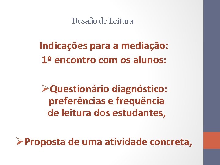 Desafio de Leitura Indicações para a mediação: 1º encontro com os alunos: ØQuestionário diagnóstico: